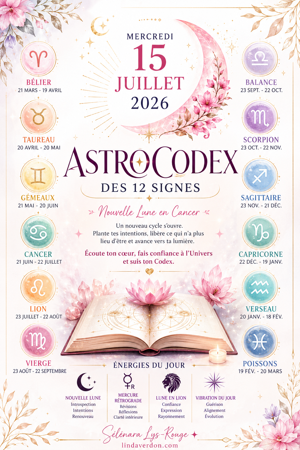Découvrez votre AstroCodex du mercredi 15 juillet 2026. Une lecture astrologique et énergétique inspirée des énergies de la Nouvelle Lune, des mouvements planétaires et des vibrations du moment. Chaque signe reçoit un message personnalisé, une guidance et une clé Codex pour avancer avec plus de clarté, d'intuition et d'harmonie.